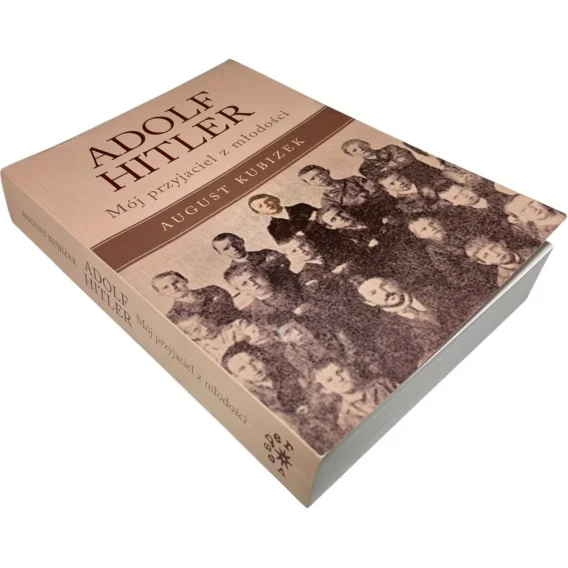 Adolf Hitler. Mój przyjaciel z młodości August Kubizek Nowość